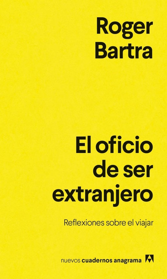 OFICIO DE SER EXTRANJERO, EL | ROGER BARTRA