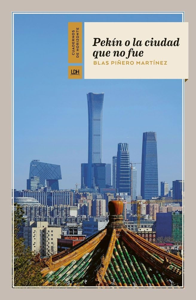 PEKIN O LA CIUDAD QUE NO FUE | BLAS PIÑERO MARTÍNEZ