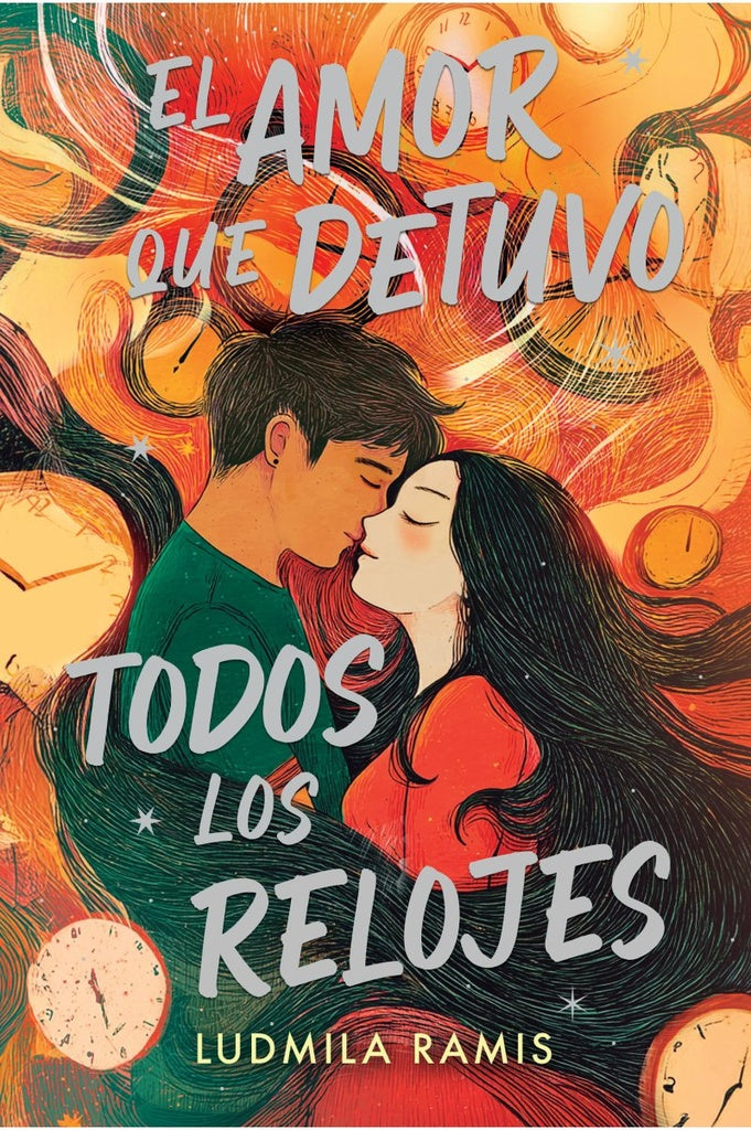 AMOR QUE DETUVO TODOS LOS RELOJES, EL | LUDMILA MAGALI RAMIS
