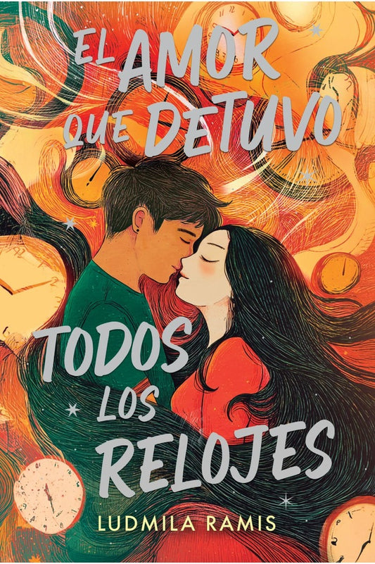 AMOR QUE DETUVO TODOS LOS RELOJES, EL | LUDMILA MAGALI RAMIS