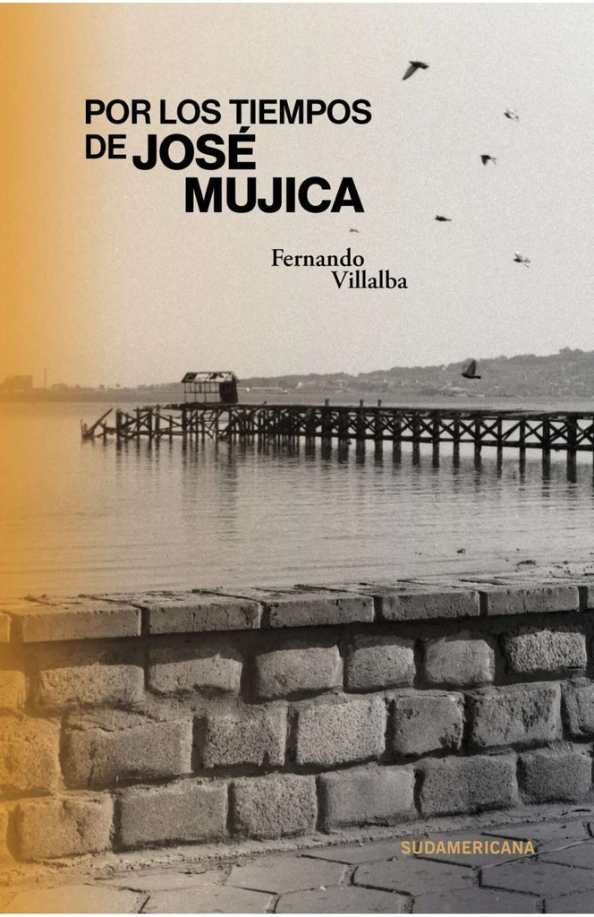 POR LOS TIEMPOS DE PEPE MUJICA | VILLALBA FERNANDO/ MATUCK RUBENS