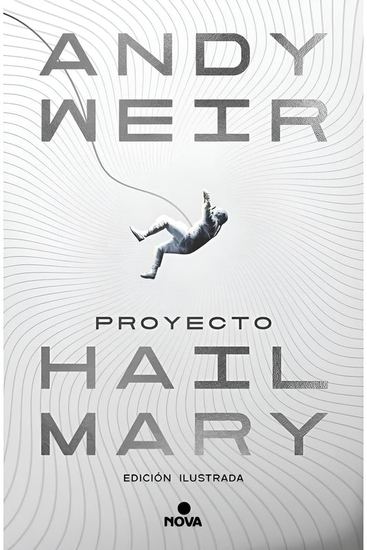Proyecto Hail Mary (Edición ilustrada) | ANDY WEIR