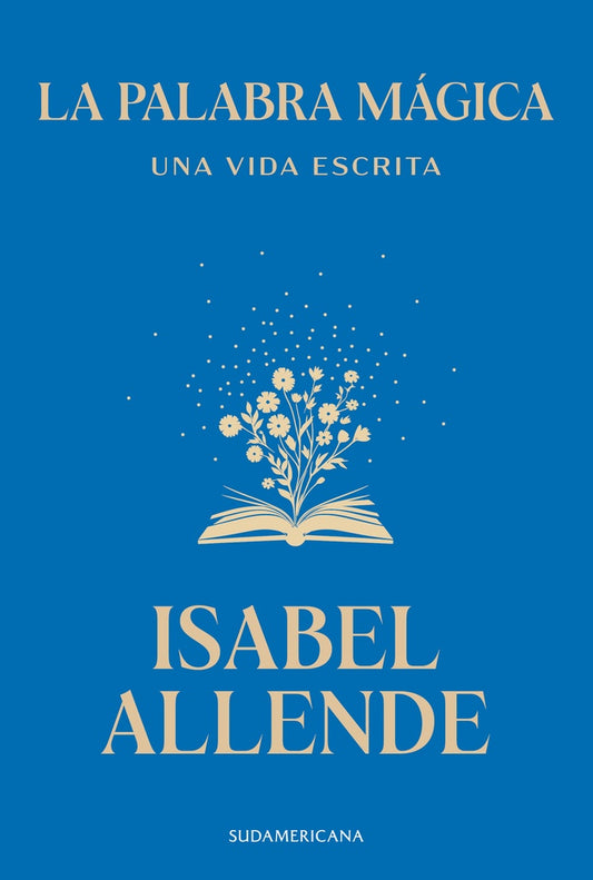 La palabra mágica. Una vida escrita | ISABEL ALLENDE