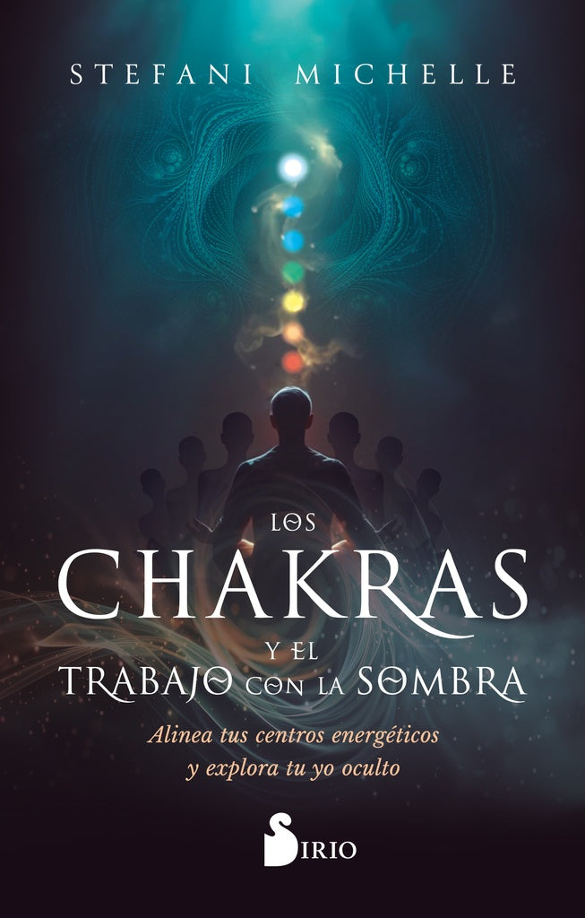 CHAKRAS Y EL TRABAJO CON LA SOMBRA, LOS | STEFANI MICHELLE
