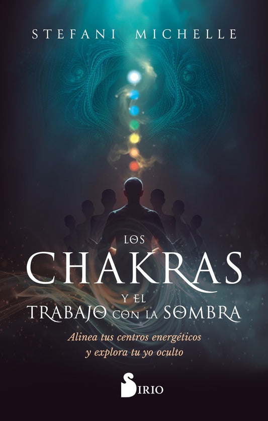 CHAKRAS Y EL TRABAJO CON LA SOMBRA, LOS | STEFANI MICHELLE