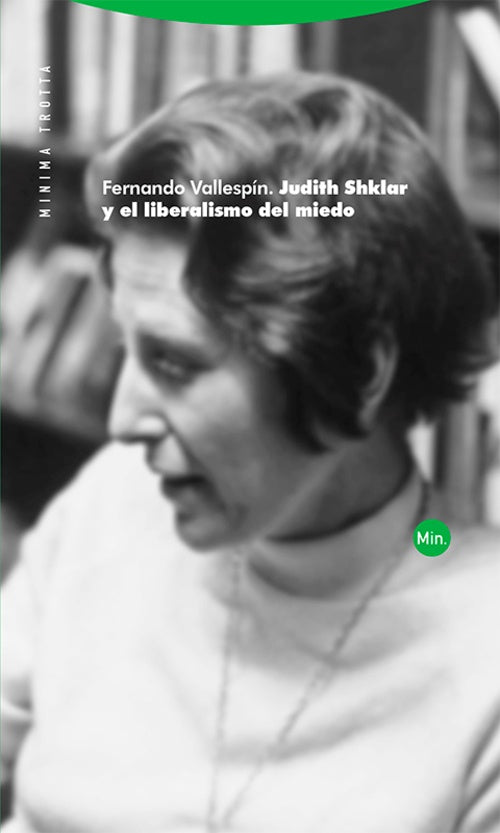 JUDITH SHKLAR Y EL LIBERALISMO DEL MIEDO | FERNANDO VALLESPÍN OÑA