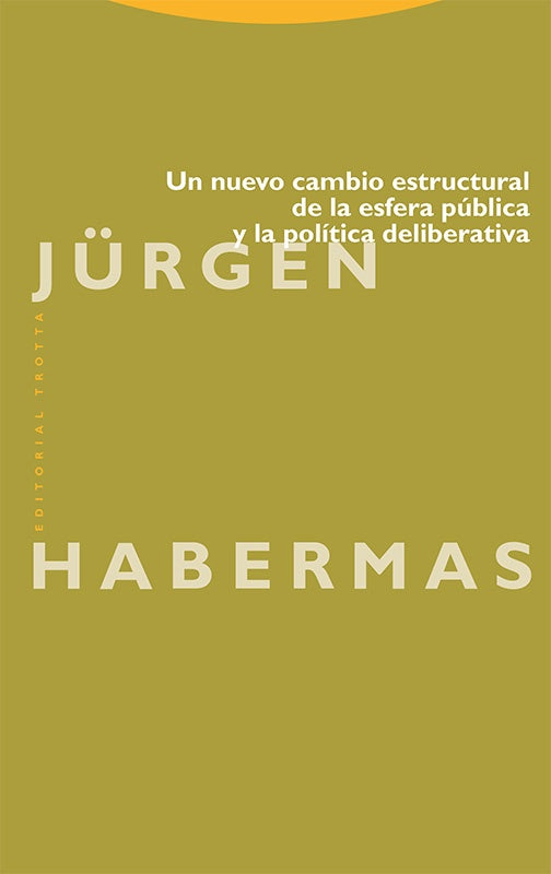 NUEVO CAMBIO ESTRUCTURAL DE LA ESFERA PUBLICA Y LA POLITICA DELIBERATIVA, UN | JÜRGEN HABERMAS | JUAN CARLOS VELASCO