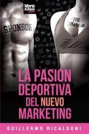 La Pasión Deportiva Del Nuevo Marketing | Guillermo Ricaldoni