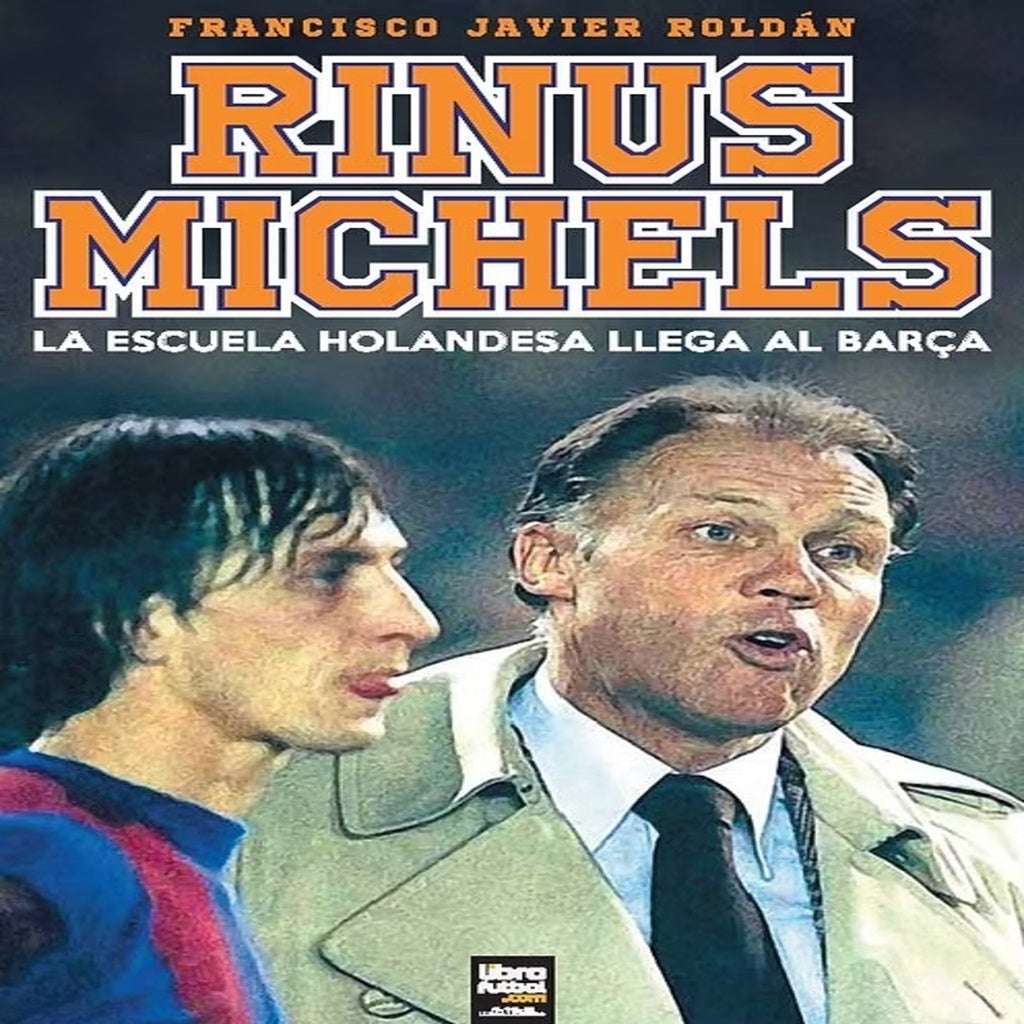 Rinus Michels | Francisco Javier Roldán