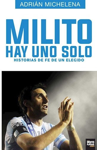 Milito Hay Uno Solo | Adrián Michelena