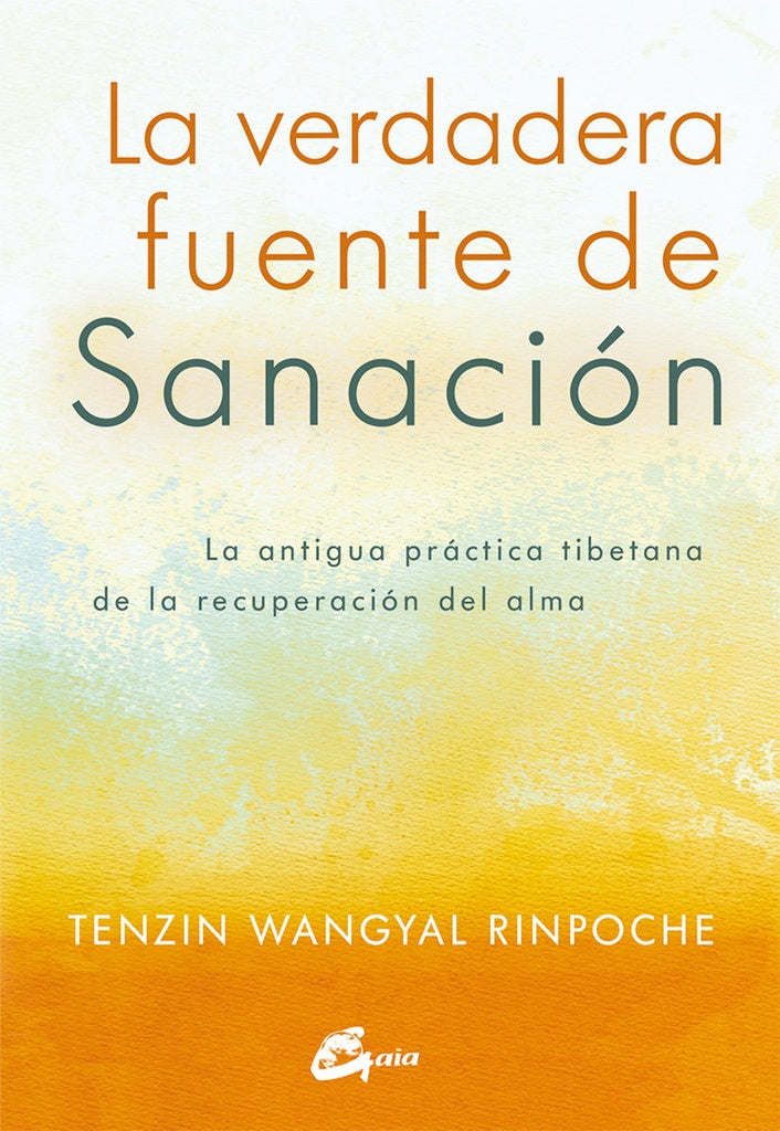 VERDADERA FUENTE DE SANACION, LA | TENZIN WANGYAL RINPOCHE