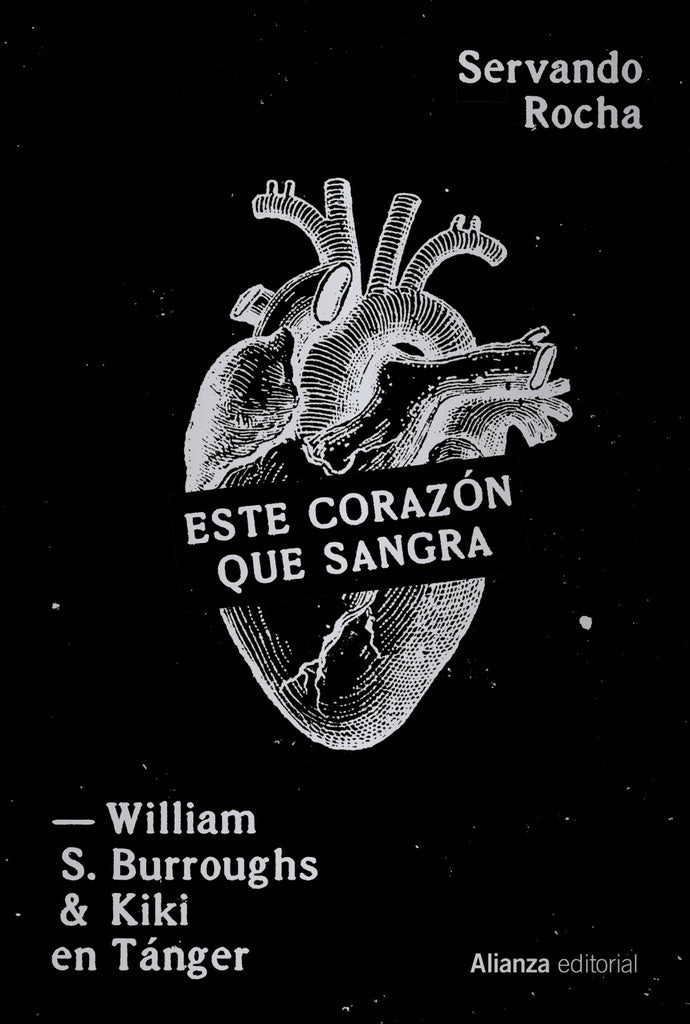 ESTE CORAZON QUE SANGRA WILLIAM S BURROUGHS Y KIKI EN TANG | SERVANDO ROCHA