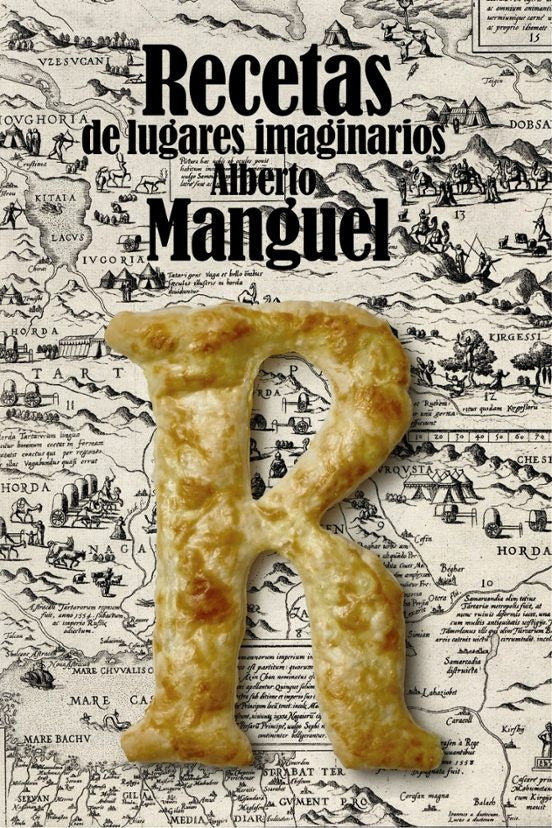 RECETAS DE LUGARES IMAGINARIOS | ALBERTO MANGUEL