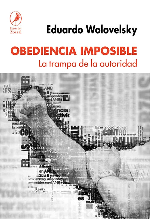 Obediencia imposible. La trampa de la autoridad | EDUARDO WOLOVELSKY