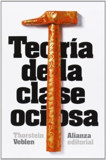 TEORIA DE LA CLASE OCIOSA | THORSTEIN VEBLEN