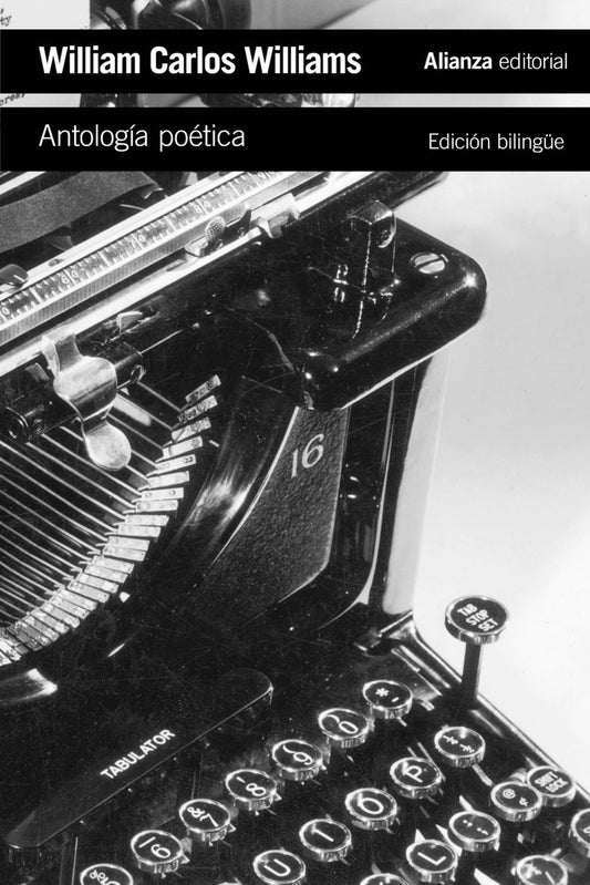 ANTOLOGIA POETICA (EDICION BILINGÜE) | WILLIAM CARLOS WILLIAMS
