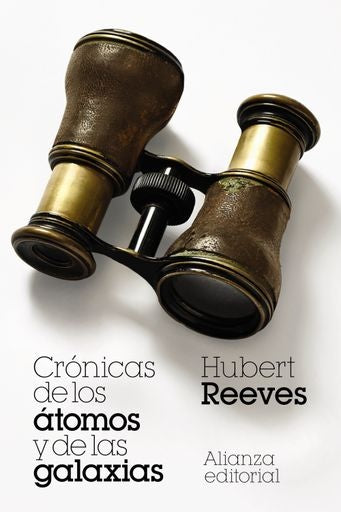 CRONICAS DE LOS ATOMOS Y DE LAS GALAXIAS | Hubert Reeves