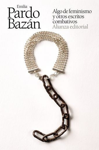ALGO DE FEMINISMO Y OTROS ESCRITOS COMBATIVOS | PARDO BAZAN EMILIA