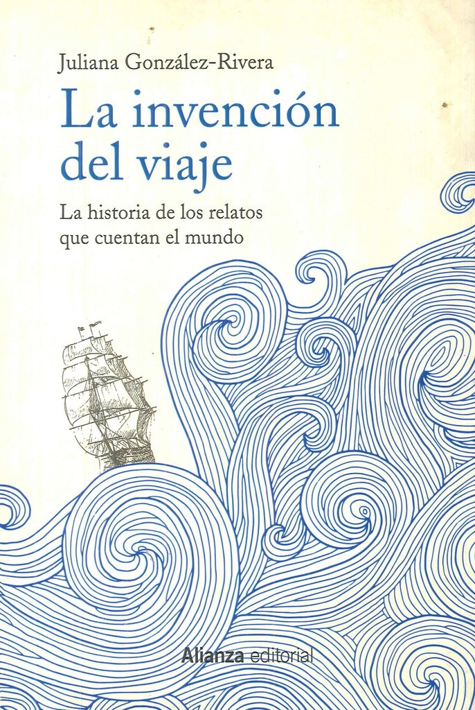 INVENCION DEL VIAJE,LA | JULIANA GONZALEZ-RIVERA