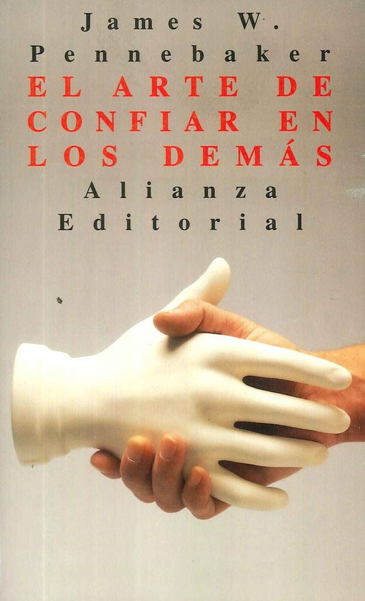 ARTE DE CONFIAR EN LOS DEMAS | J W PENNEBAKER