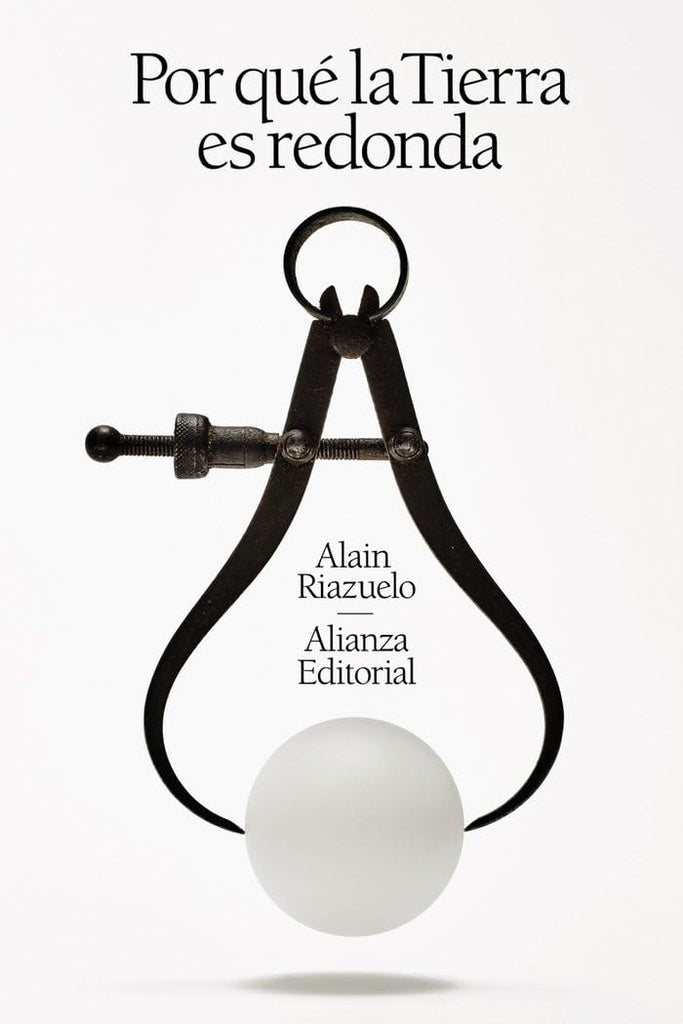 POR QUE LA TIERRA ES REDONDA | ALAIN RIAZUELO