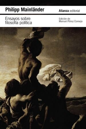 ENSAYOS SOBRE FILOSOFIA POLITICA Y OTROS ESCRITOS POSTUMOS | PHILIPP MAINLÄNDER