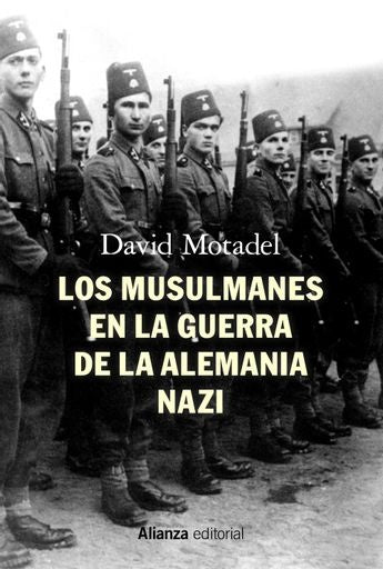 LOS MUSULMANES EN LA GUERRA DE LA ALEMANIA NAZI | DAVID MOTADEL