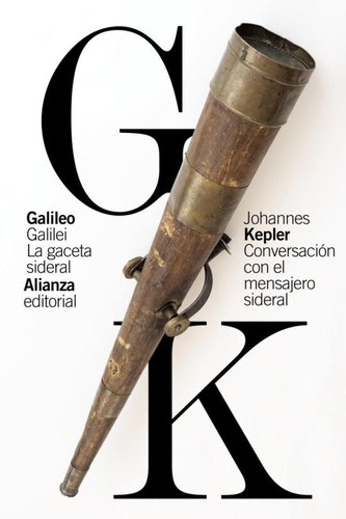 LA GACETA SIDERAL CONVERSACION CON EL MENSAJERO SIDERAL | GALILEO/KEPLER  JOHANNES GALILEI