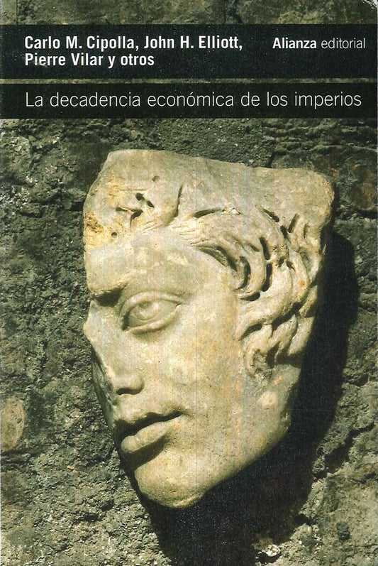 LA DECADENCIA ECONOMICA DE LOS IMPERIOS | CARLO M /ELLIOTT  JOHN H /VILAR CIPOLLA