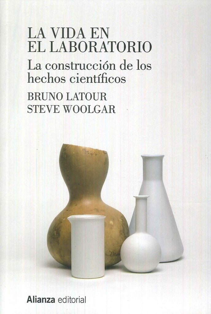 LA VIDA EN EL LABORATORIO | BRUNO/WOOLGAR  STEVE LATOUR