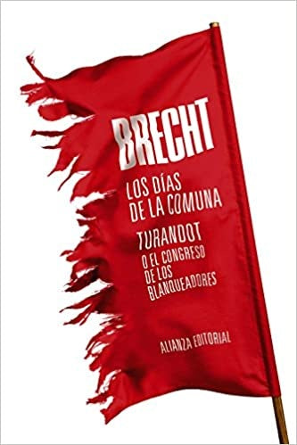 DIAS DE LA COMUNA TURANDOT O EL CONGRESO DE LOS BLANQUEADOR | BERTOLT BRECHT