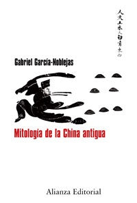 MITOLOGIA DE LA CHINA ANTIGUA | GARCIA NOBLEJAS GABRIEL