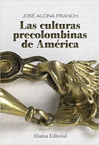 CULTURAS PRECOLOMBINAS DE AMERICA | ALCINA FRANCH JOSE