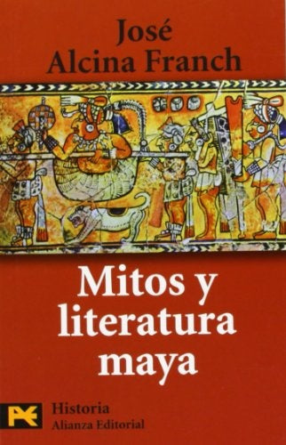 ALI H4114 MITOS Y LITERATURA MAYA | ALCINA FRANCH JOSE