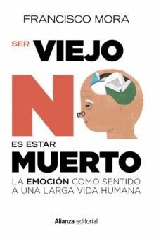 SER VIEJO NO ES ESTAR MUERTO | MORA FRANCISCO