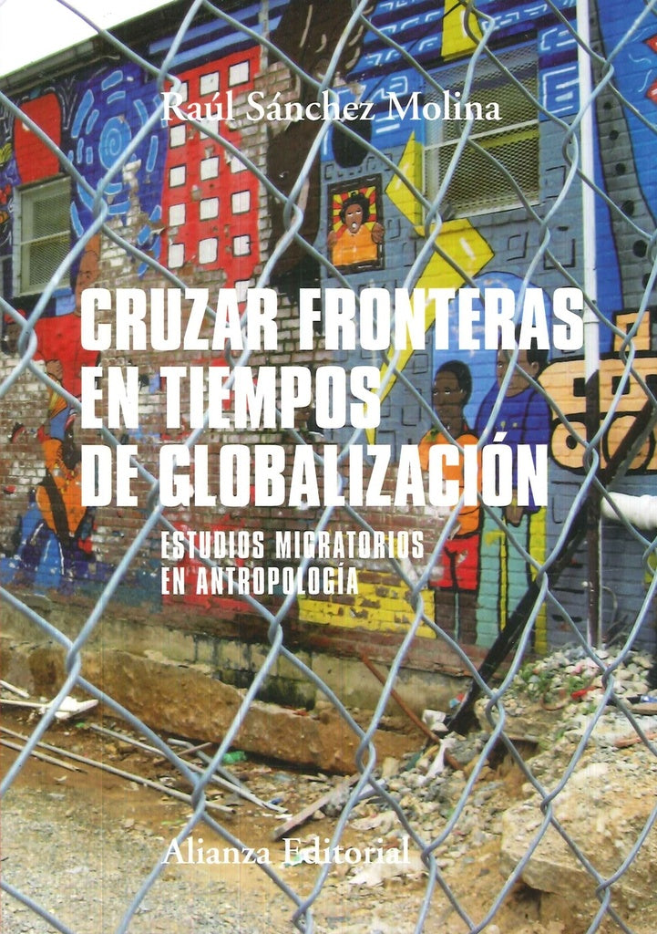 CRUZAR FRONTERAS EN TIEMPOS DE GLOBALIZACION | SANCHEZ MOLINA RAUL