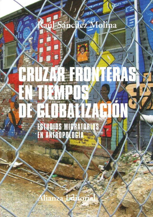 CRUZAR FRONTERAS EN TIEMPOS DE GLOBALIZACION | SANCHEZ MOLINA RAUL