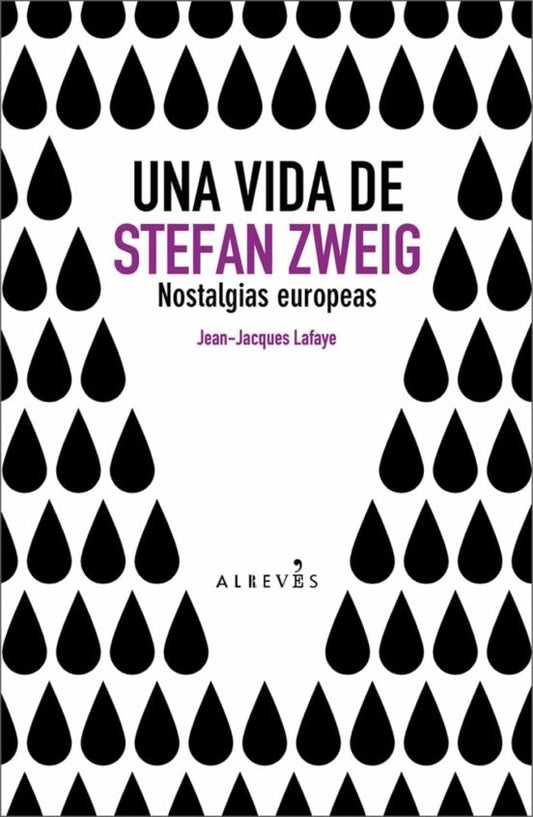 Una vida de Stefan Zweig - Nostalgias europeas | Jean-Jacques Lafaye