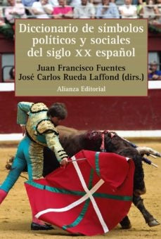 DICCIONARIO DE SIMBOLOS POLITICOS Y SOCIALES DEL SIGLO XX ES | FUENTES JUAN FRANCISCO/RUEDA LAFFOND J