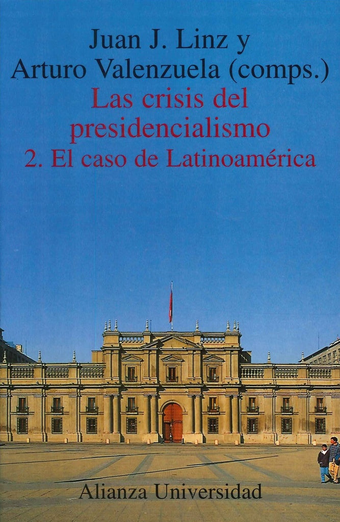 CRISIS DEL PRESIDENCIALISMO, 2, EL CASO DE LATINOAMERICA,LAS | LINZ JUAN J