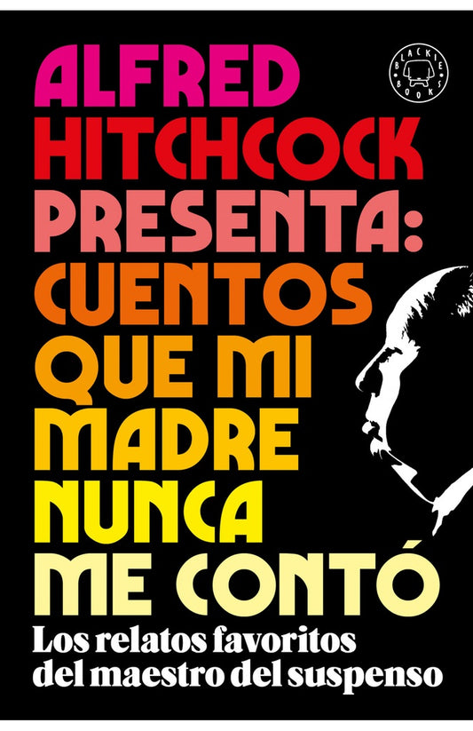 Alfred Hitchcock presenta: cuentos que mi madre nunca me contó | ALFRED HITCHCOCK