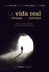 VIDA REAL EN TIEMPOS DE LA FELICIDAD,LA | PEREZ ALVAREZ MARINO/SANCHEZ JOSE CARL