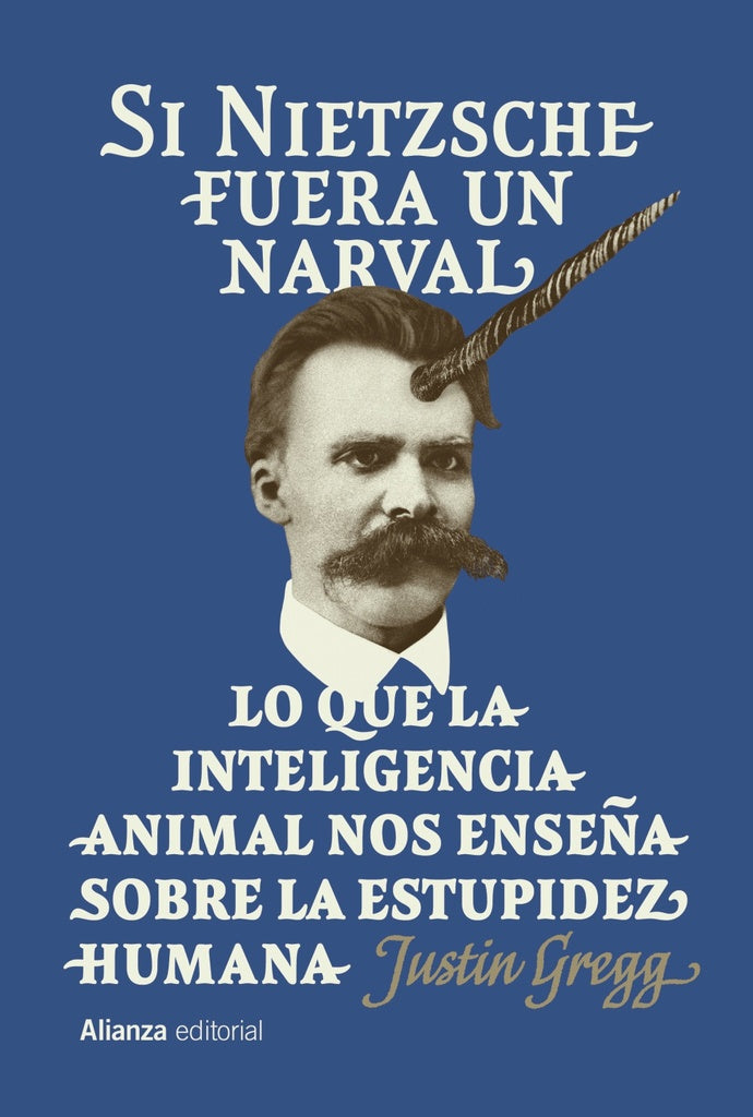 SI NIETZSCHE FUERA UN NARVAL | GREGG JUSTIN