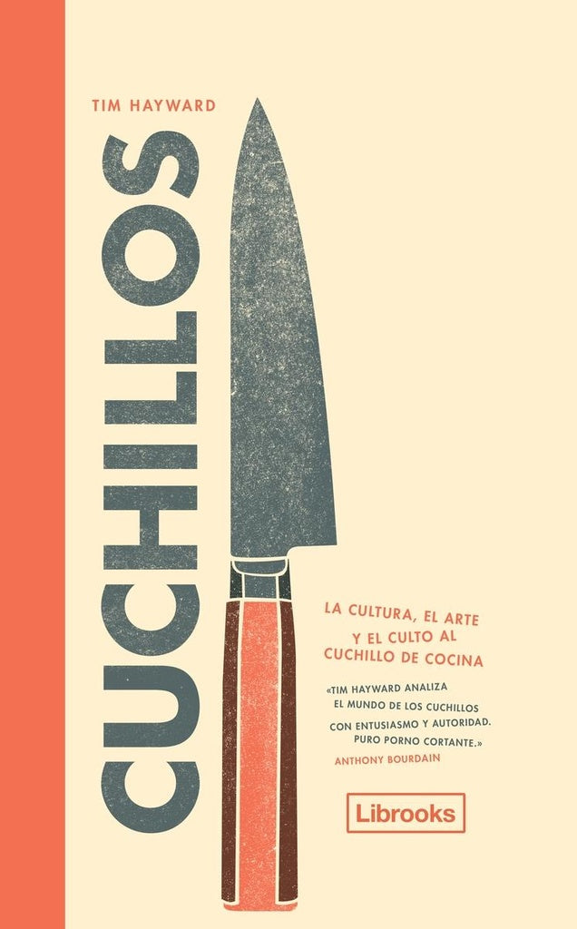 Cuchillos. La cultura, el arte y el culto al cuchillo de cocina | TIM HAYWARD