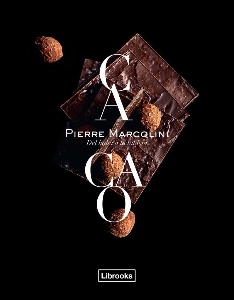 Cacao. Del haba a la tableta | Pierre Marcolini