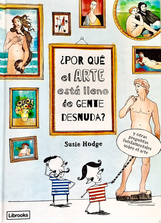 ¿Por qué el arte está lleno de gente desnuda? Y otras preguntas fundamentales sobre el arte | Susie Hodge