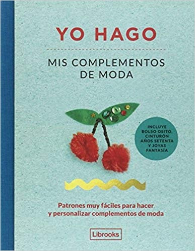 Yo hago. Mis complementos de moda | Louise Scott-Smith