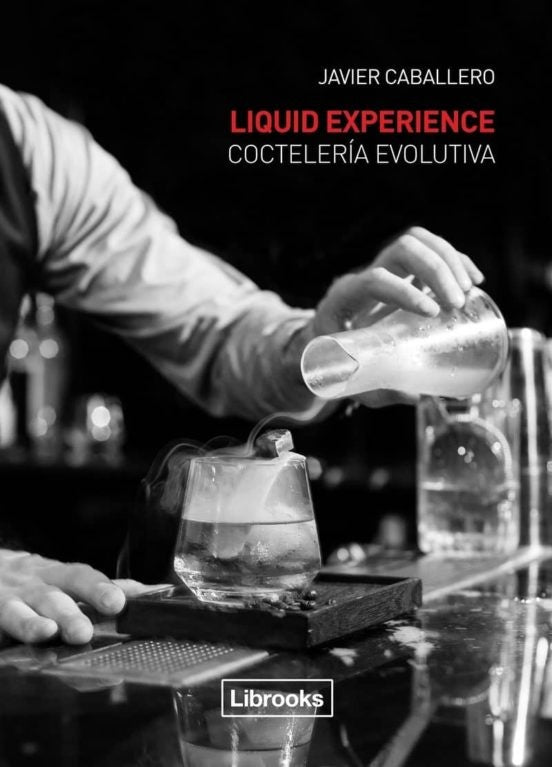 Liquid Experience. Coctelería evolutiva | JAVIER CABALLERO