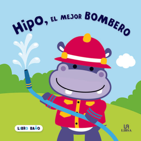 Hipo, el mejor bombero (libro baño) | Varios autores