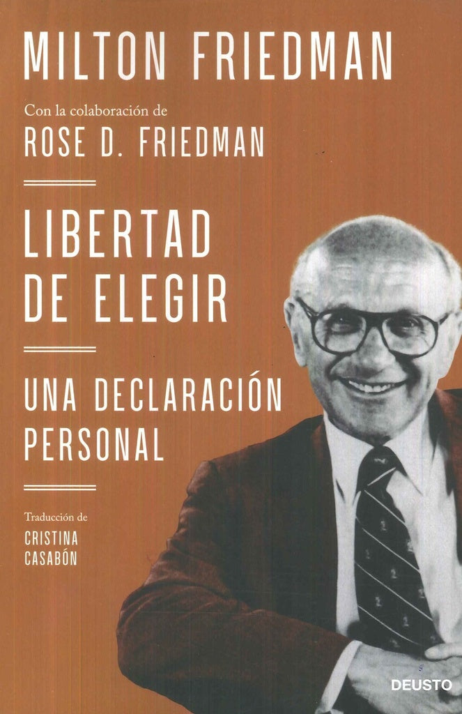 LIBERTAD DE ELEGIR | MILTON FRIEDMAN CON LA COLABORACION DE R